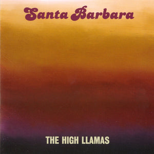 The High Llamas - Santa Barbara