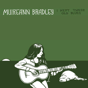 Muireann Bradley - I Kept These Old Blues