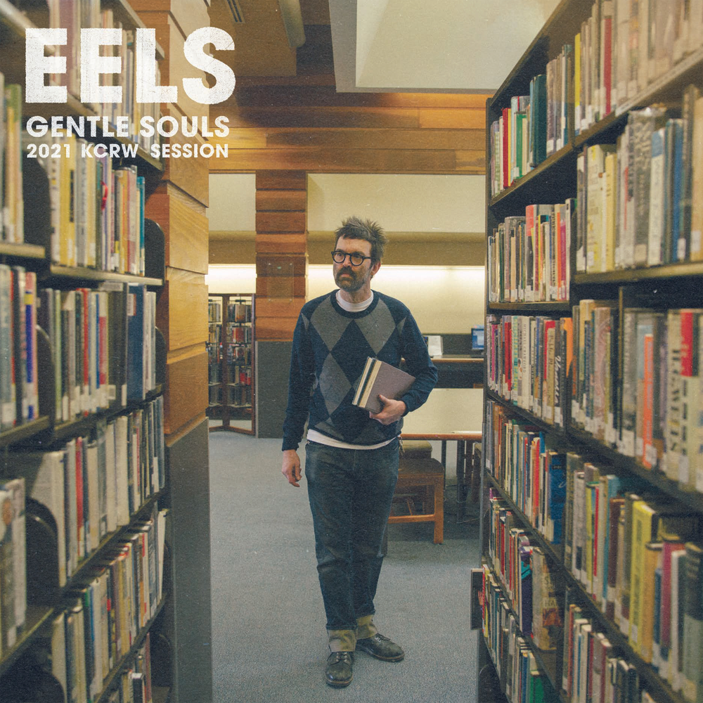 EELS - Gentle Souls 2021 KCRW Session