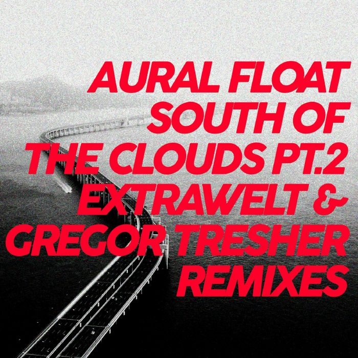 Aural Float - South Of The Clouds Pt.2 Remixes