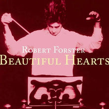 Load image into Gallery viewer, Robert Forster - Beautiful Hearts
