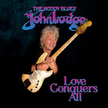 Load image into Gallery viewer, John Lodge - Love Conquers All
