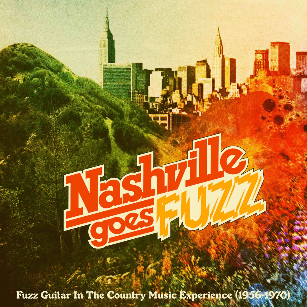 Various Artists - Nashville Goes Fuzz : Fuzz Guitar In The Country Music Experience (1956-1970)