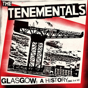 The Tenementals - Glasgow: A History (Vol I of VI)