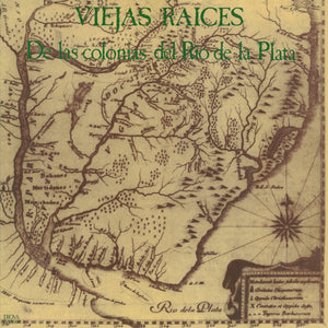 Viejas Raíces - De Las Colonias Del Rio De La Plata