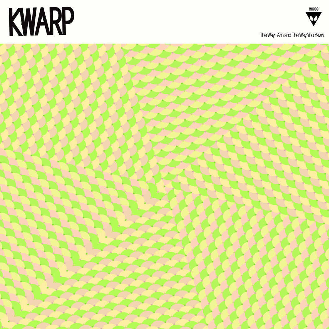 KWARP - The Way I Am and The Way You Yawn