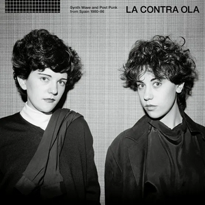 Various Artists - La Contra Ola Synth Pop & Post Punk From Spain 1980-86