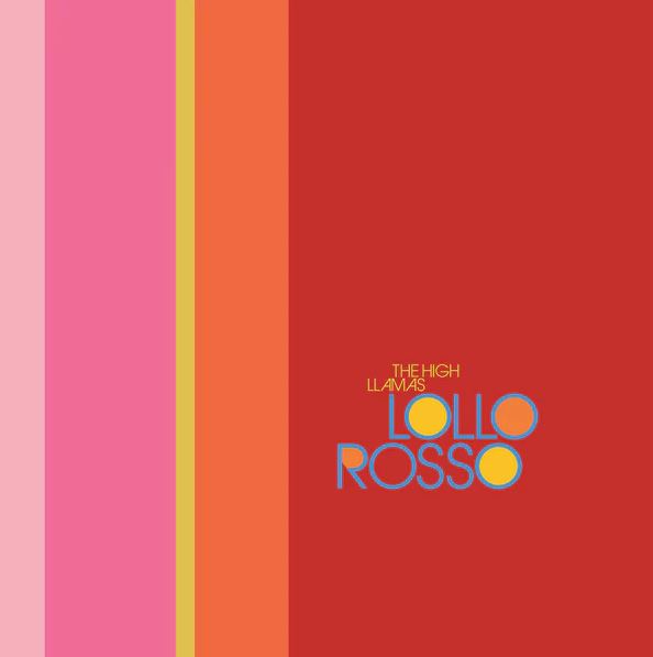 The High Llamas - Lollo Rosso