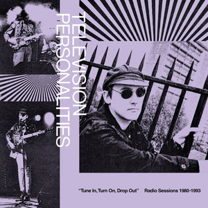 Television Personalities - Tune In, Turn On, Drop Out: The Television Personalities Radio Sessions (1980-1993)