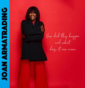 Joan Armatrading - How Did This Happen And What Does It Now Mean?