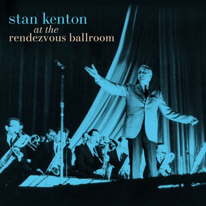 Stan Kenton - At The Rendezvous Ballroom