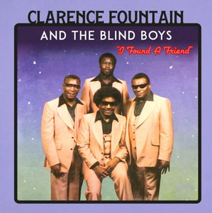 Clarence Fountain & The Blind Boys - I Found A Friend