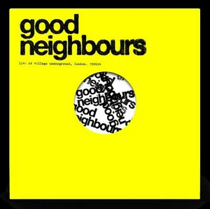 Good Neighbours - Live at the Village Underground