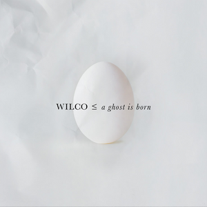 Wilco - A Ghost Is Born (Deluxe Edition)