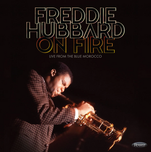 Freddie Hubbard - On Fire: Live from the Blue Morocco