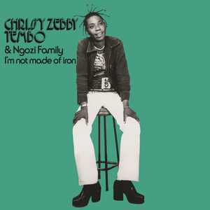 Chrissy Zebby Tembo & Ngozi Family - I'm Not Made Of Iron