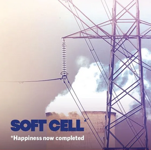 Soft Cell - *Happiness Now Completed