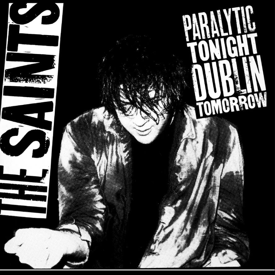 The Saints - Paralytic Tonight, Dublin Tomorrow