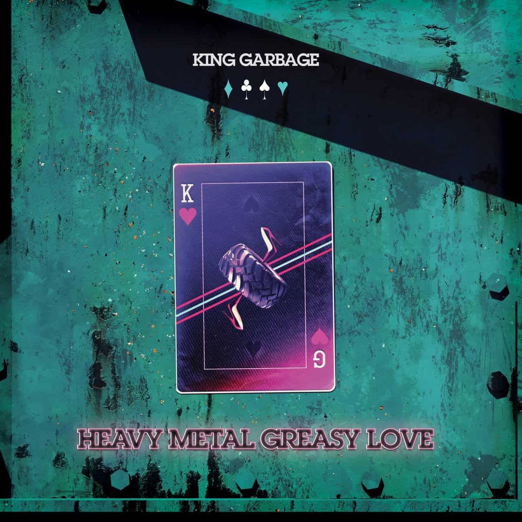 King Garbage - Heavy Metal Greasy Love