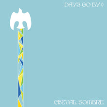 Load image into Gallery viewer, Cheval Sombre ‎– Days Go By

